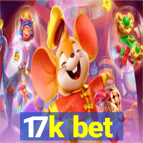17k bet